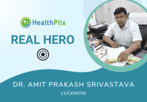 Real Hero Dr. Amit Prakash Srivastava